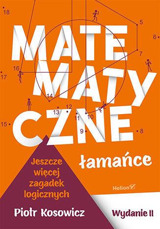 Matematyczne łamańce. Jeszcze więcej zagadek...