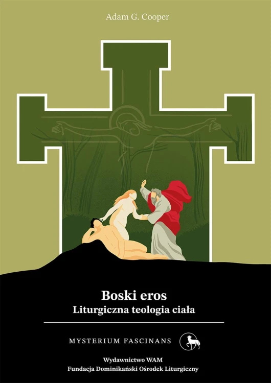 Boski eros. Liturgiczna teologia ciała....