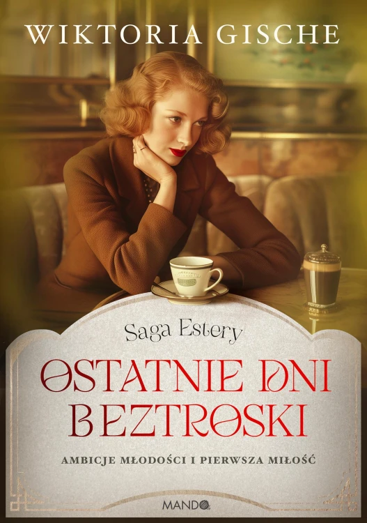 Ostatnie dni beztroski. Saga Estery. Tom 1