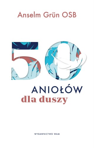 50 aniołów dla duszy, Anselm Grün OSB