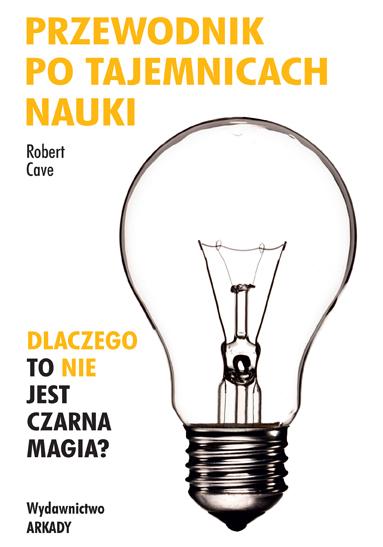 Przewodnik po tajemnicach nauki dlaczego to...