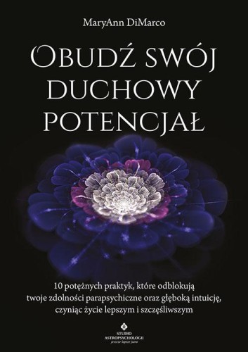 Obudź swój duchowy potencjał. 10 potężnych...