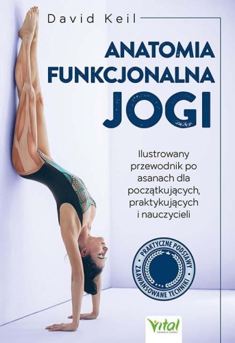 Anatomia funkcjonalna jogi. Ilustrowany...