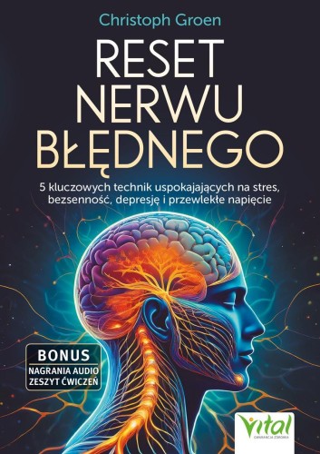Reset nerwu błędnego. 5 kluczowych technik...