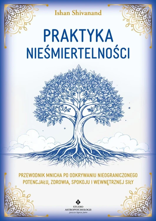 Praktyka nieśmiertelności. Przewodnik mnicha...