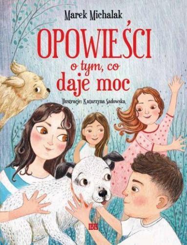 Opowieści o tym, co daje moc, Marek Michalak