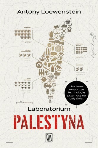 Laboratorium Palestyna. Jak Izrael eksportuje...