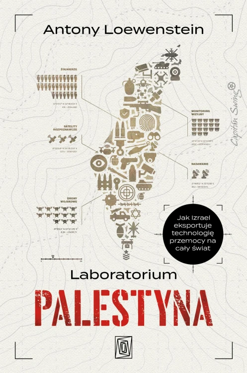 Laboratorium Palestyna. Jak Izrael eksportuje...