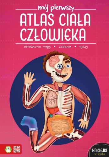 Mój pierwszy atlas ciała człowieka. Mój...