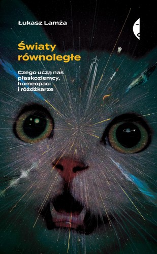 Światy równoległe czego uczą nas płaskoziemcy...