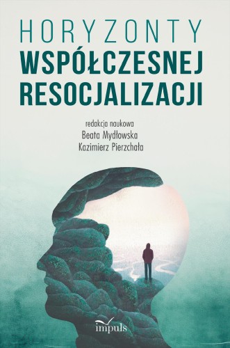 Horyzonty współczesnej resocjalizacji
