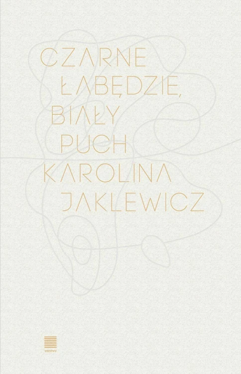 Czarne łabędzie, biały puch, Karolina Jaklewicz