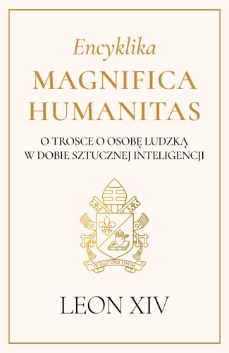 Encyklika Magnifica Humanitas. O trosce o...