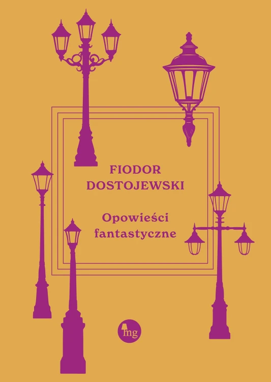 Opowieści fantastyczne, Fiodor Dostojewski