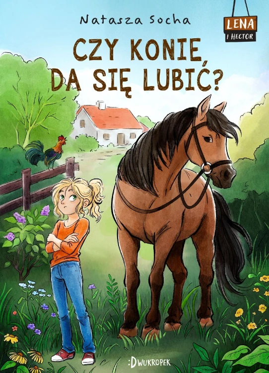 Czy konie da się lubić? Lena i Hector. Tom 1