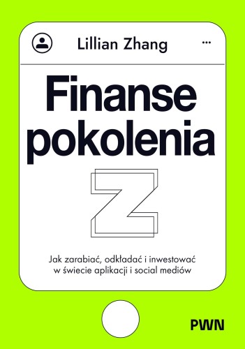 Finanse pokolenia Z. Jak zarabiać, odkładać i...
