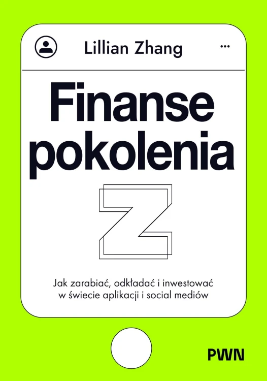 Finanse pokolenia Z. Jak zarabiać, odkładać i...