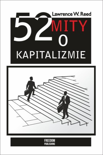 52 mity o kapitalizmie, Lawrence Reed