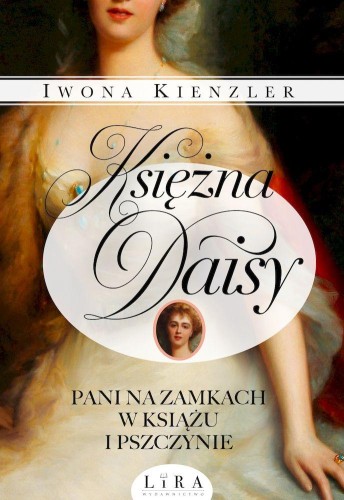 Księżna Daisy. Pani na zamkach w Książu i...