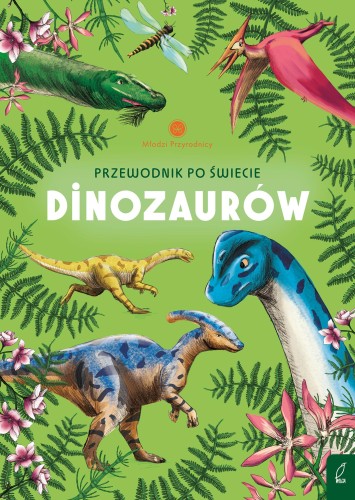 Przewodnik po świecie dinozaurów. Młodzi...