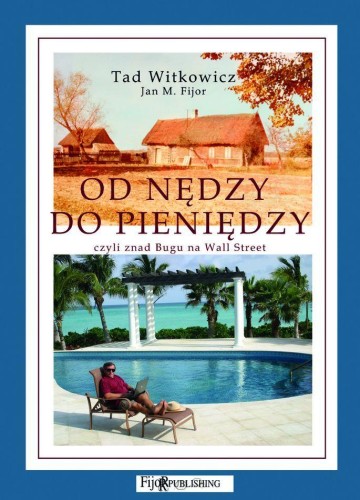 Od nędzy do pieniędzy, Tad Witkowicz,Jan M. Fijor