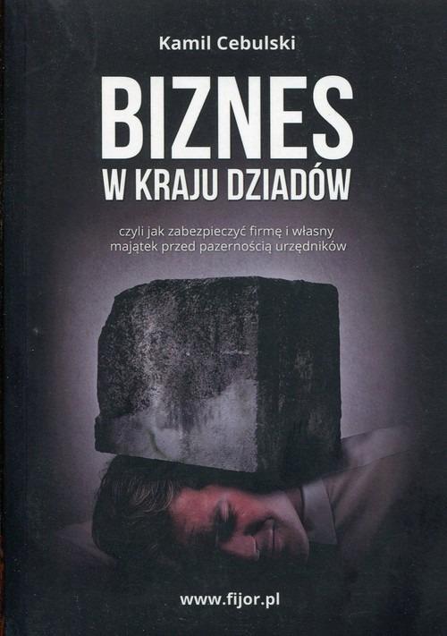 Biznes w kraju dziadów, czyli jak zabezpieczyć...