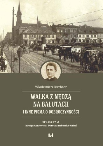 Walka z nędzą na Bałutach i inne pisma o...
