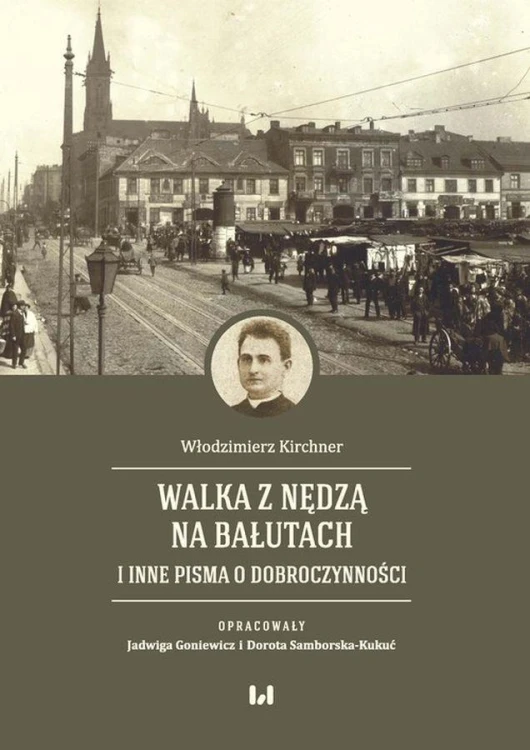 Walka z nędzą na Bałutach i inne pisma o...