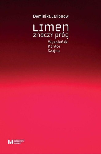 Limen znaczy próg Wyspiański, Kantor, Szajna