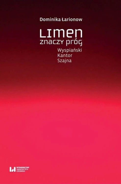 Limen znaczy próg Wyspiański, Kantor, Szajna