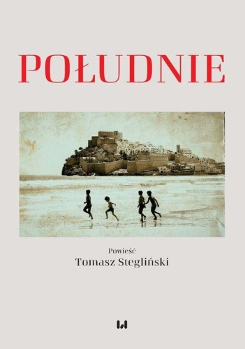 Południe, Tomasz Stegliński