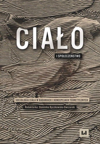 Ciało i społeczeństwo. Socjologia ciała w...