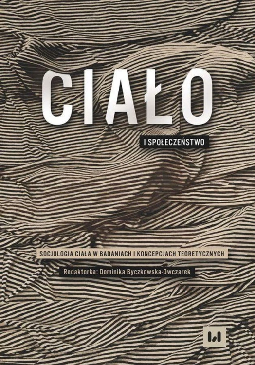 Ciało i społeczeństwo. Socjologia ciała w...