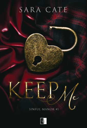 Keep Me. Sinful Manor. Tom 1, Sara Cate