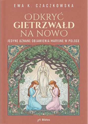 Odkryć Gietrzwałd na nowo. Jedyne uznane...