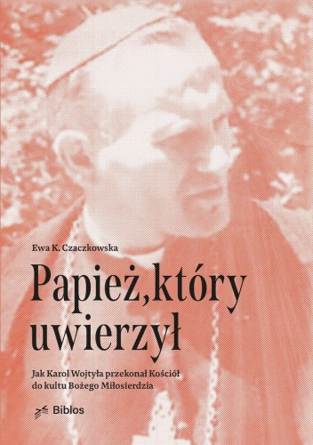 Papież, który uwierzył. Jak Karol Wojtyła...