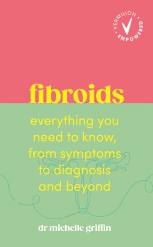 Fibroids, Dr Michelle Griffin
