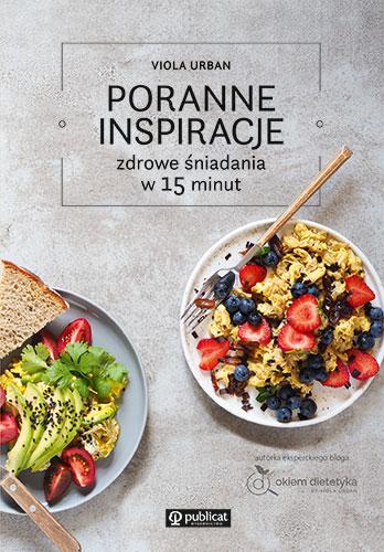 Poranne inspiracje. Zdrowe śniadania w 15...