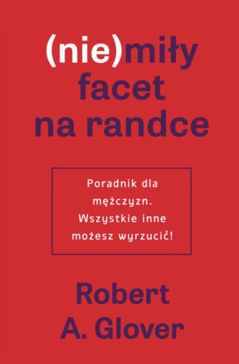 (Nie)miły facet na randce. Poradnik dla...