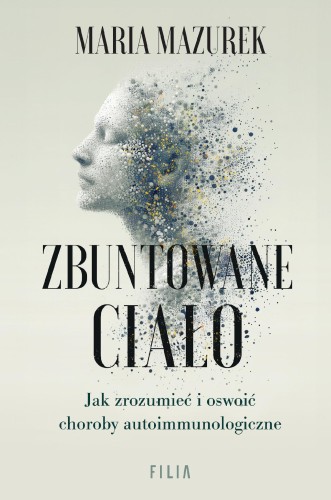 Zbuntowane ciało. Jak zrozumieć i oswoić...