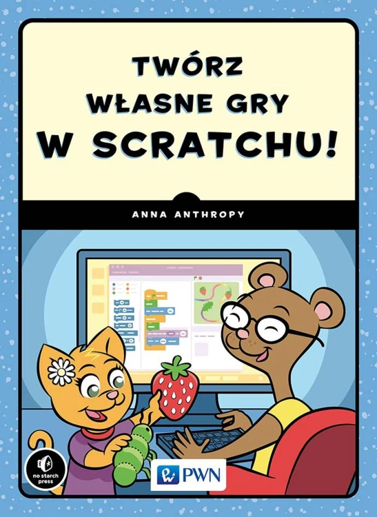 Twórz własne gry w Scratchu!, Anna Anthropy