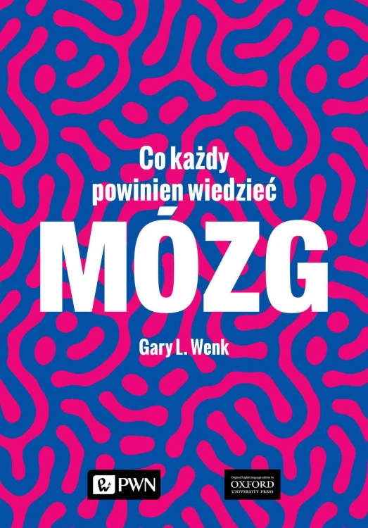 Mózg. Co każdy powinien wiedzieć, Gary L. Wenk