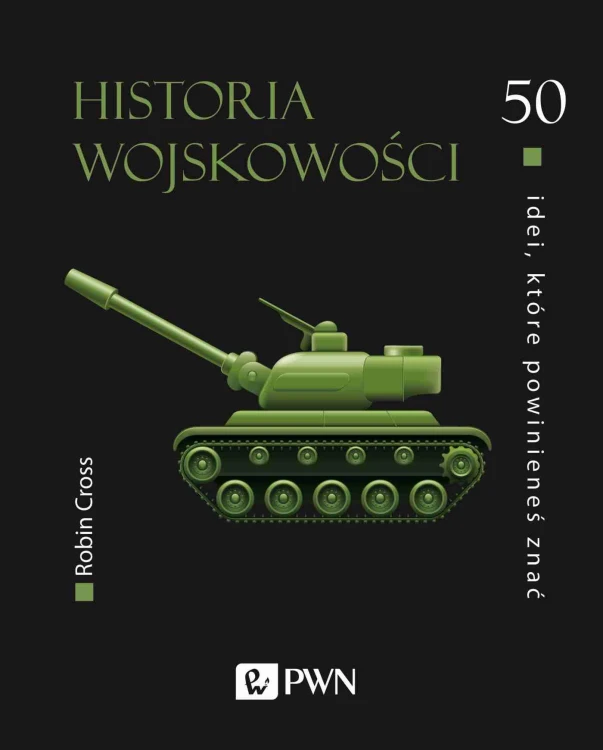 Historia wojskowości. 50 idei, które...