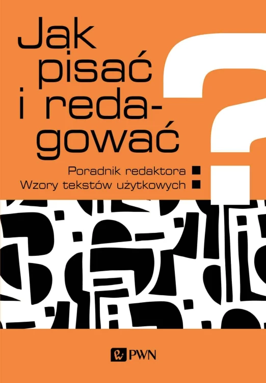Jak pisać i redagować? Poradnik redaktora....