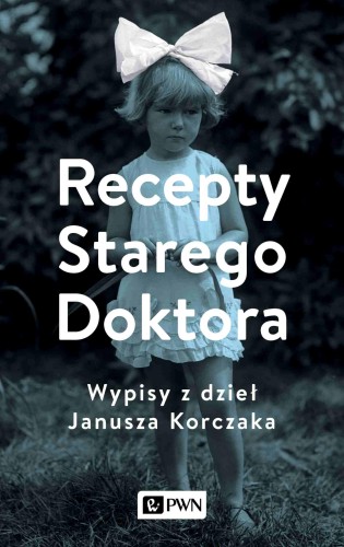 Recepty Starego Doktora.. Wypisy z dzieł...