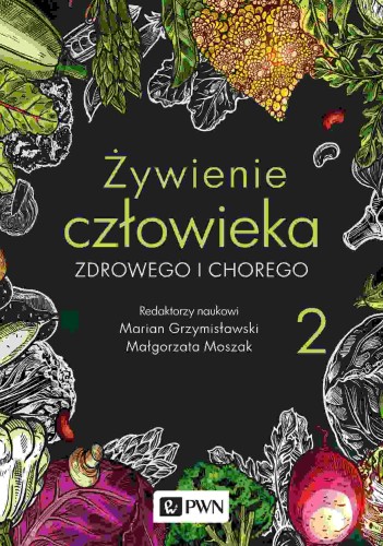 Żywienie człowieka zdrowego i chorego. Tom 2...