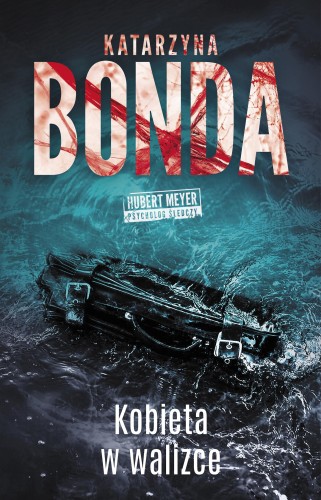 Kobieta w walizce. Hubert Meyer, Katarzyna Bonda