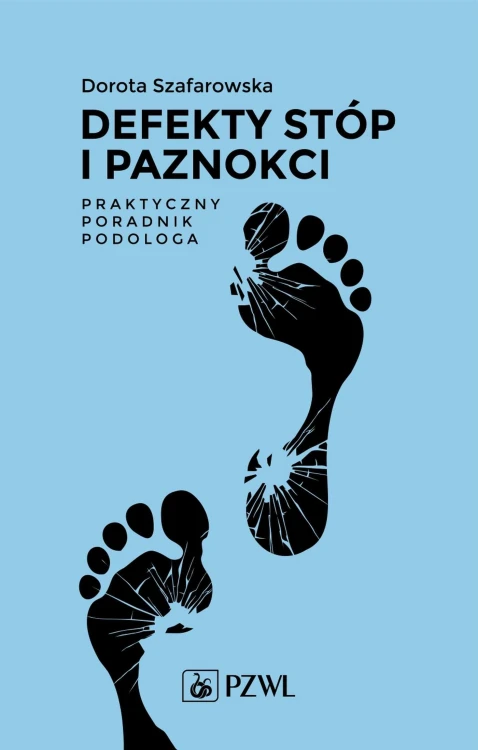 Defekty stóp i paznokci. Praktyczny poradnik...