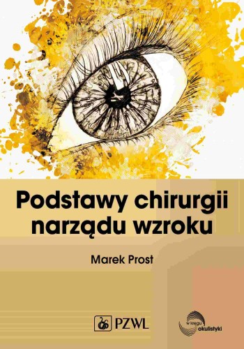 Podstawy chirurgii narządu wzroku, Marek Prost