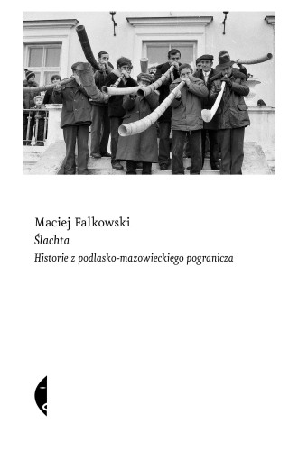 Ślachta. Historie z podlasko-mazowieckiego...